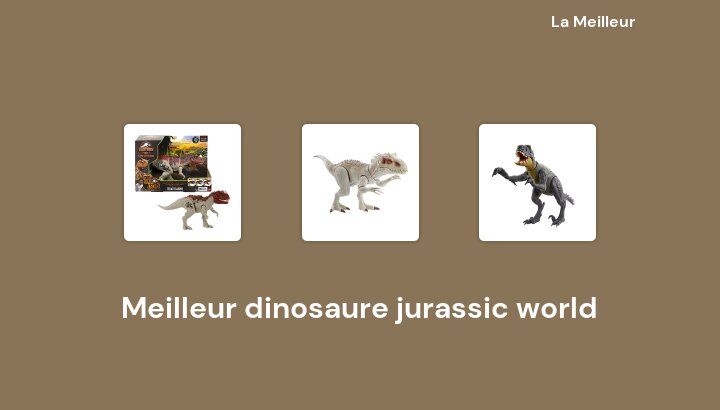 50 Meilleur dinosaure jurassic world en 2022 [Basé sur 817 avis]