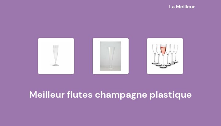 46 Meilleur flutes champagne plastique en 2022 [Basé sur 128 avis]