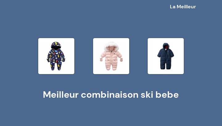 50 Meilleur combinaison ski bebe en 2022 [Basé sur 886 avis]