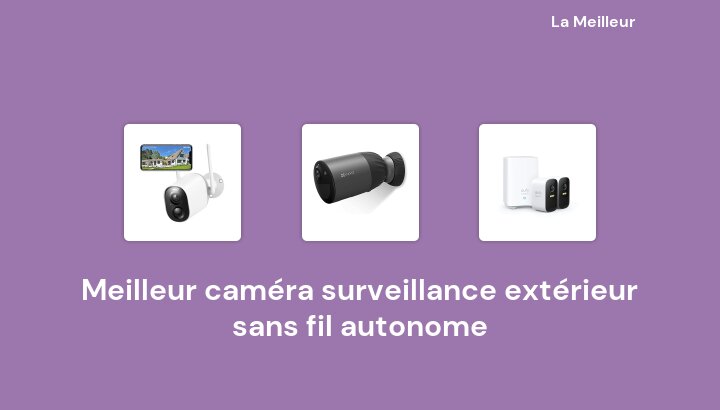 49 Meilleur caméra surveillance extérieur sans fil autonome en 2022 [Basé sur 739 avis]