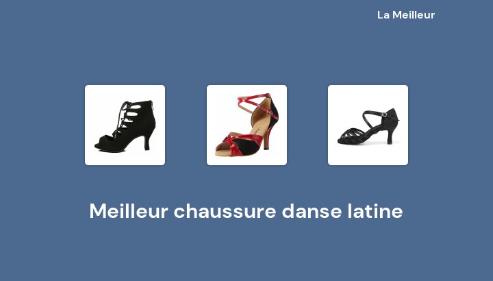 45 Meilleur chaussure danse latine en 2022 [Basé sur 206 avis]