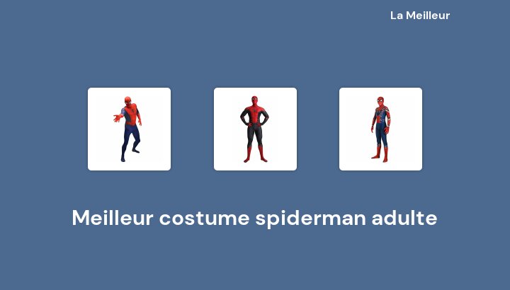 48 Meilleur costume spiderman adulte en 2022 [Basé sur 962 avis]