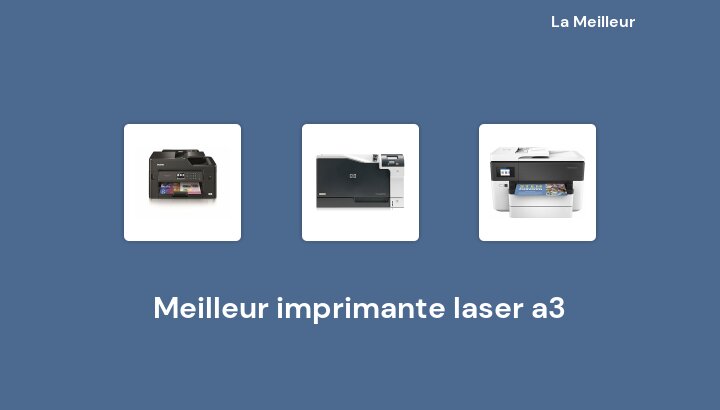 50 Meilleur imprimante laser a3 en 2022 [Basé sur 613 avis]