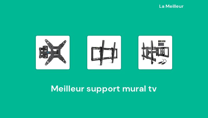 50 Meilleur support mural tv en 2022 [Basé sur 406 avis]