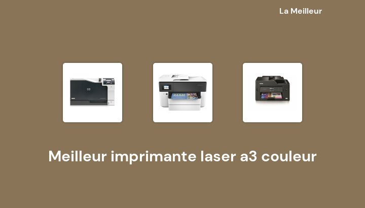 49 Meilleur imprimante laser a3 couleur en 2022 [Basé sur 976 avis]