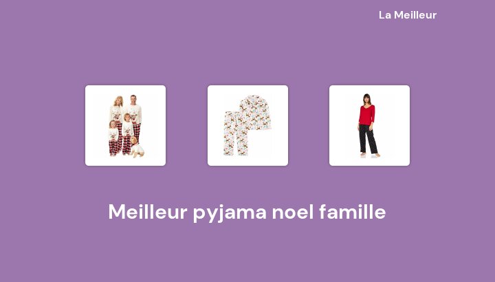 45 Meilleur pyjama noel famille en 2022 [Basé sur 546 avis]