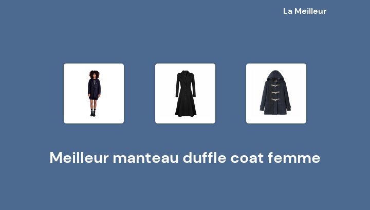 47 Meilleur manteau duffle coat femme en 2022 [Basé sur 456 avis]