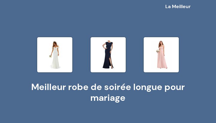 48 Meilleur robe de soirée longue pour mariage en 2022 [Basé sur 161 avis]