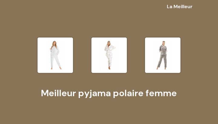46 Meilleur pyjama polaire femme en 2022 [Basé sur 985 avis]