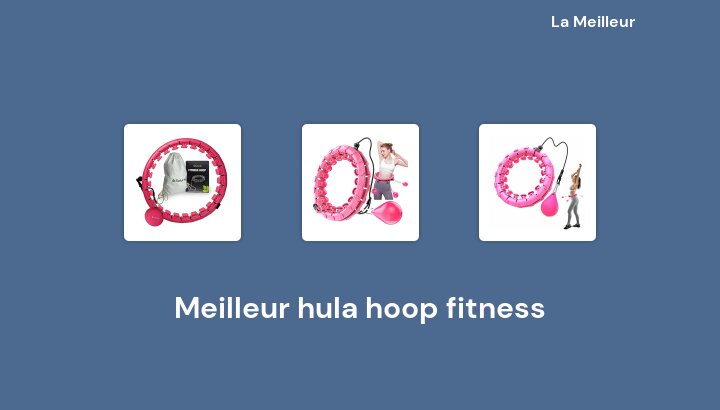 45 Meilleur hula hoop fitness en 2022 [Basé sur 265 avis]