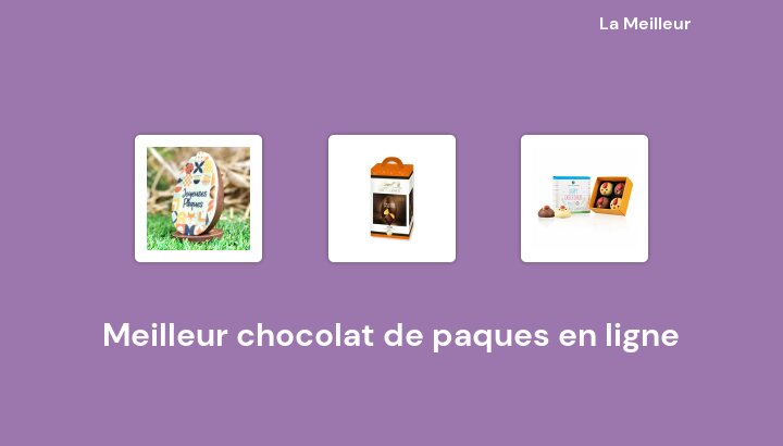 48 Meilleur chocolat de paques en ligne en 2022 [Basé sur 243 avis]