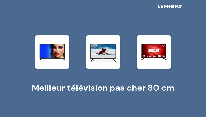 50 Meilleur télévision pas cher 80 cm en 2022 [Basé sur 919 avis]