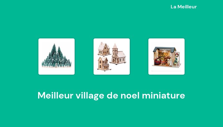 49 Meilleur village de noel miniature en 2022 [Basé sur 72 avis]