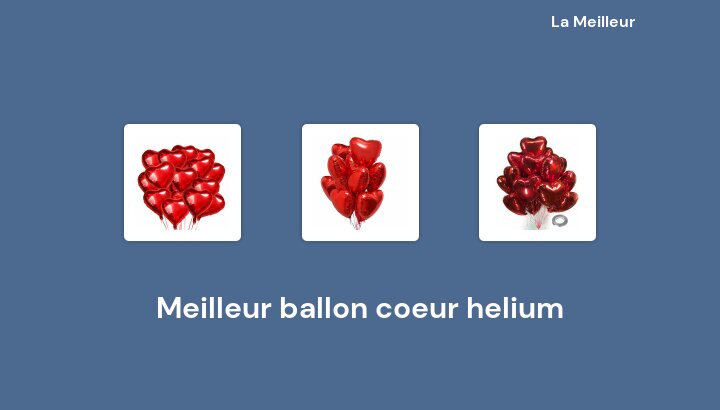 50 Meilleur ballon coeur helium en 2022 [Basé sur 749 avis]