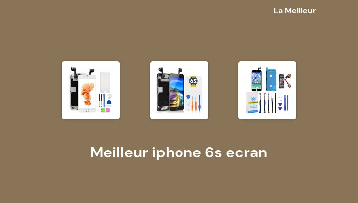50 Meilleur iphone 6s ecran en 2022 [Basé sur 230 avis]