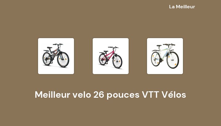 30 Meilleur velo 26 pouces VTT Vélos en 2022 [Basé sur 164 avis]