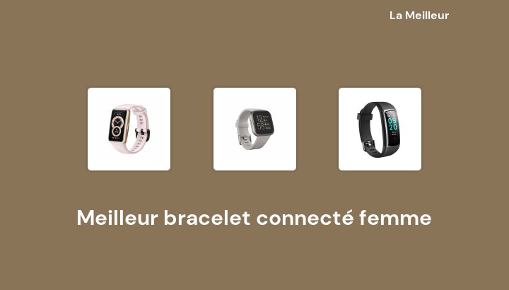 45 Meilleur bracelet connecté femme en 2022 [Basé sur 731 avis]