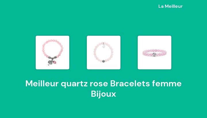 46 Meilleur quartz rose Bracelets femme Bijoux en 2022 [Basé sur 501 avis]