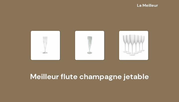 47 Meilleur flute champagne jetable en 2022 [Basé sur 802 avis]