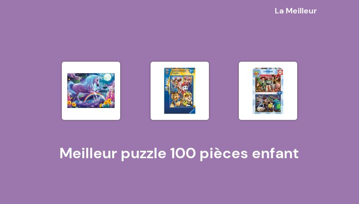 49 Meilleur puzzle 100 pièces enfant en 2022 [Basé sur 97 avis]