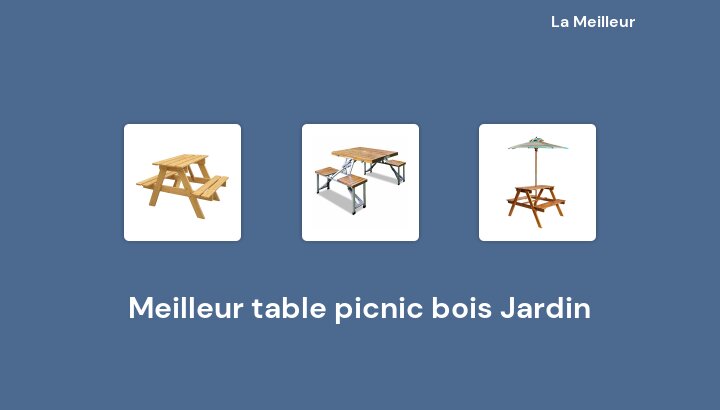 48 Meilleur table picnic bois Jardin en 2022 [Basé sur 132 avis]