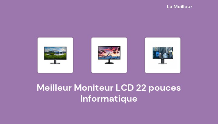 47 Meilleur Moniteur LCD 22 pouces Informatique en 2022 [Basé sur 941 avis]