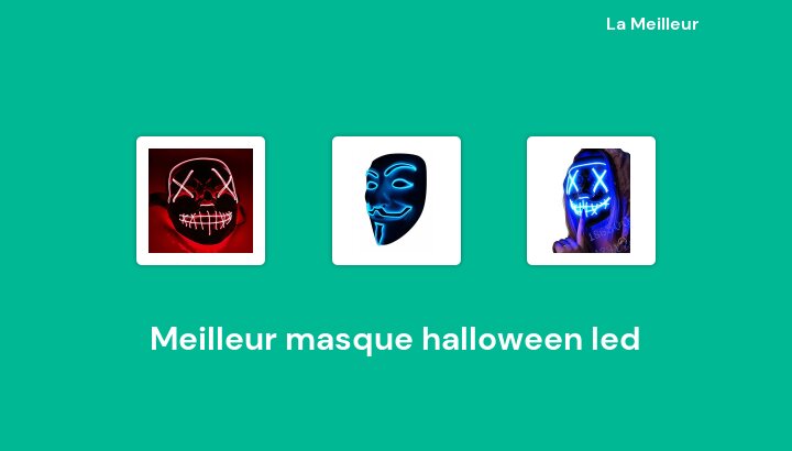 43 Meilleur masque halloween led en 2022 [Basé sur 44 avis]