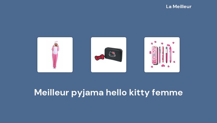46 Meilleur pyjama hello kitty femme en 2022 [Basé sur 426 avis]