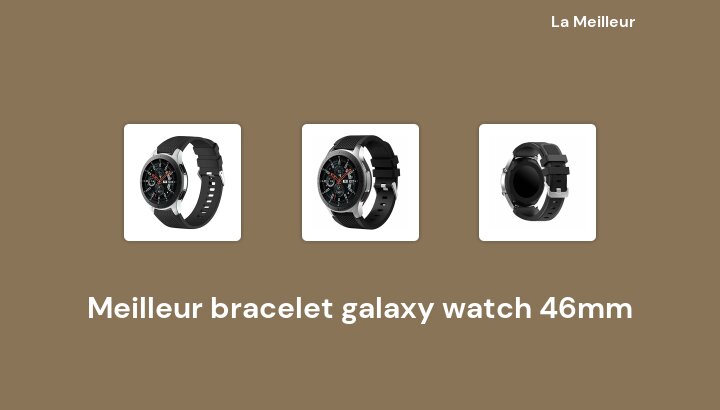 46 Meilleur bracelet galaxy watch 46mm en 2022 [Basé sur 539 avis]