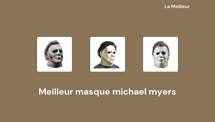 46 Meilleur masque michael myers en 2022 [Basé sur 910 avis]