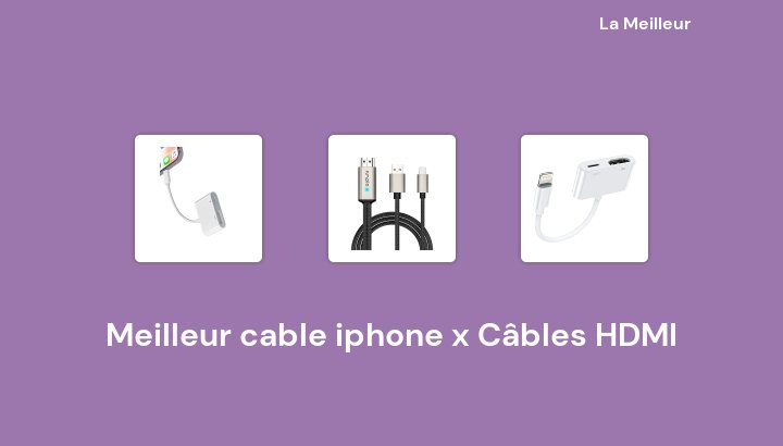 45 Meilleur cable iphone x Câbles HDMI en 2022 [Basé sur 606 avis]