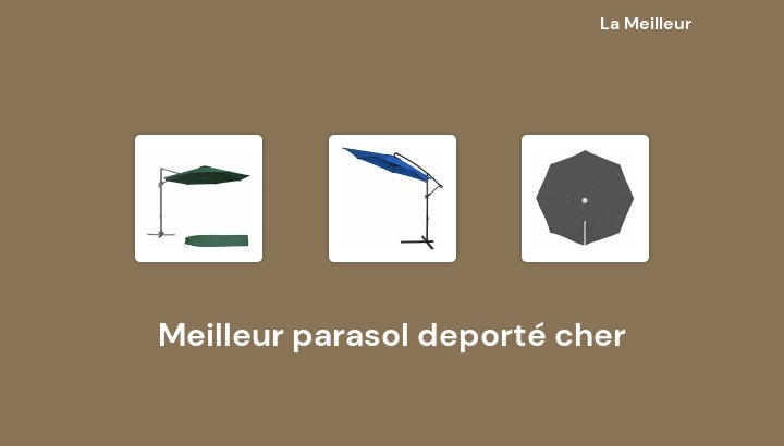 49 Meilleur parasol deporté cher en 2022 [Basé sur 710 avis]