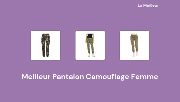 48 Meilleur Pantalon Camouflage Femme en 2022 [Basé sur 324 avis]
