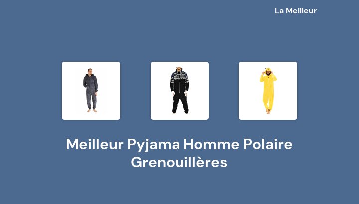 49 Meilleur Pyjama Homme Polaire Grenouillères en 2022 [Basé sur 294 avis]