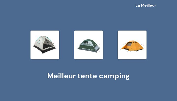 45 Meilleur tente camping en 2022 [Basé sur 403 avis]