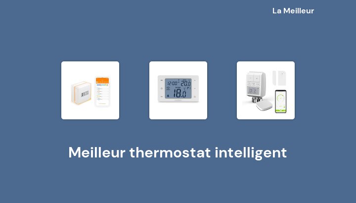 46 Meilleur thermostat intelligent en 2022 [Basé sur 512 avis]