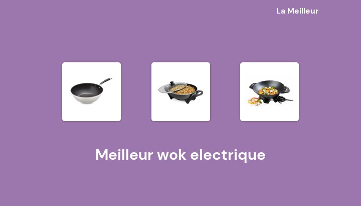 45 Meilleur wok electrique en 2022 [Basé sur 150 avis]