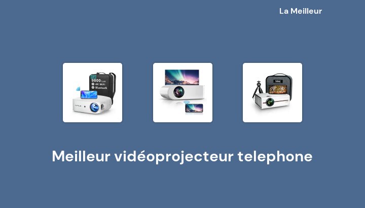 49 Meilleur vidéoprojecteur telephone en 2023 [Basé sur 332 avis]