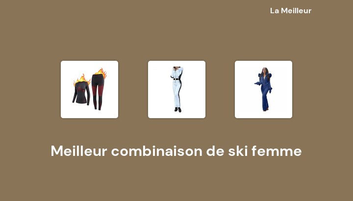 45 Meilleur combinaison de ski femme en 2023 [Basé sur 895 avis]