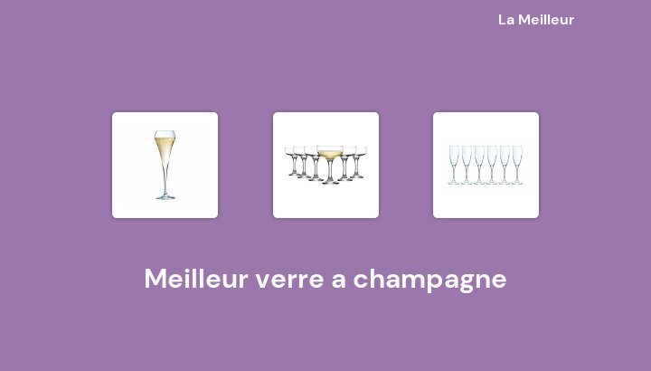 49 Meilleur verre a champagne en 2023 [Basé sur 139 avis]