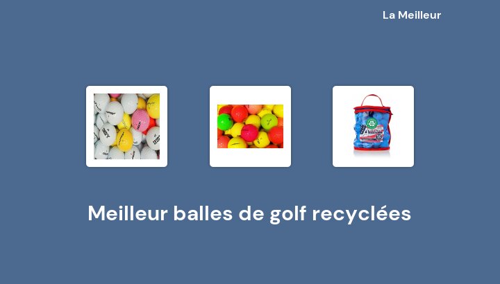 50 Meilleur balles de golf recyclées en 2023 [Basé sur 22 avis]