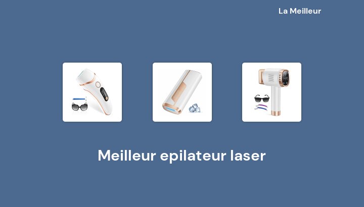 49 Meilleur epilateur laser en 2023 [Basé sur 745 avis]