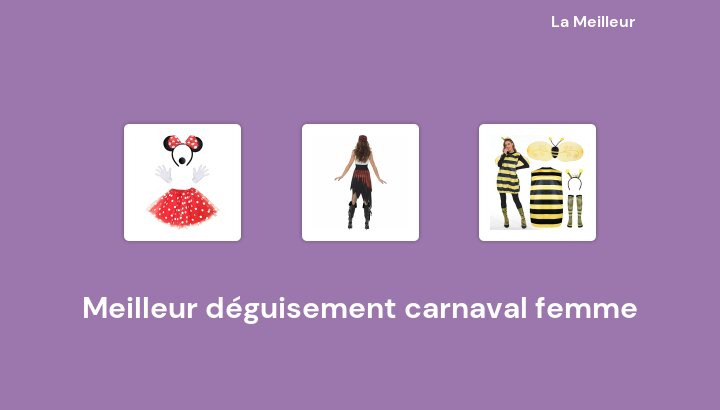46 Meilleur déguisement carnaval femme en 2023 [Basé sur 910 avis]