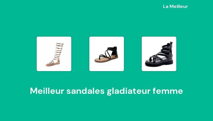 47 Meilleur sandales gladiateur femme en 2023 [Basé sur 371 avis]