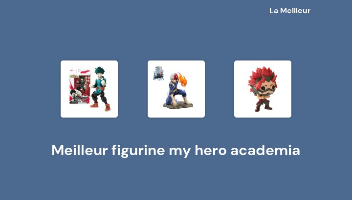 49 Meilleur figurine my hero academia en 2022 [Basé sur 840 avis]
